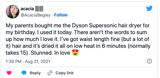 dyson supersonic hair dryer review on twitter - My parents bought me the Dyson Supersonic hair dryer for my birthday. I used it today. There aren't the words to sum up how much I love it. I've got waist length fine (but a lot of it) hair and it's dried it all on a low heat in 6 minutes (normally takes 15). Stunned. In love.